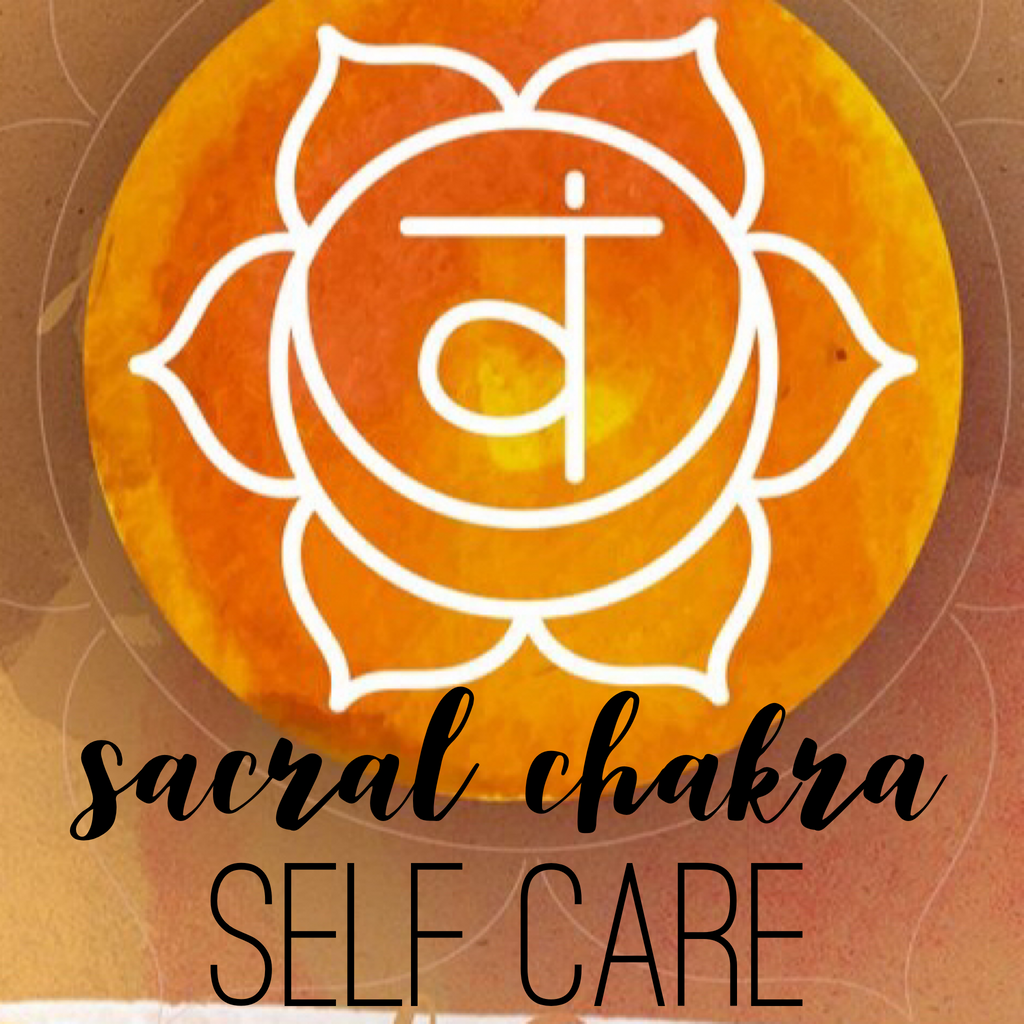 Sacral Chakra Self Care